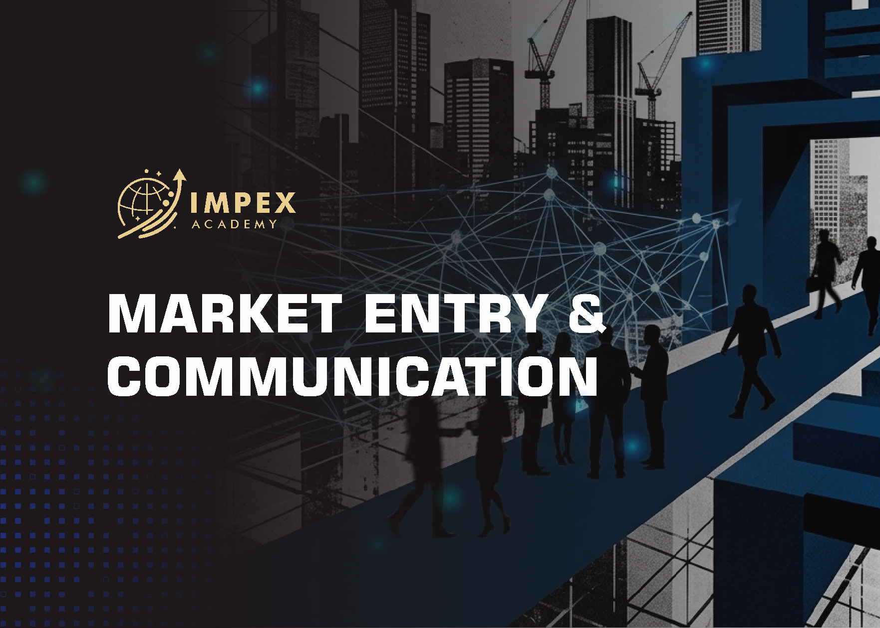 MODULE 4 — MARKET ENTRY & COMMUNICATION
